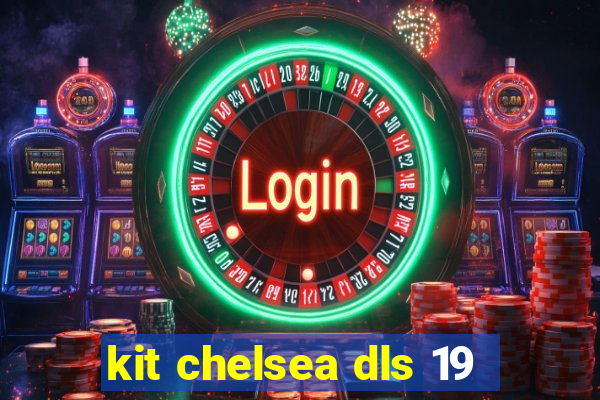 kit chelsea dls 19